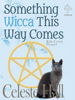 Something Wicca This Way Comes: Kitty Coven Series, Prequel (eBook, ePUB) - Hall, Celeste