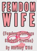 Femdom Wife (Femdom Marriage Cuckold Erotica) (eBook, ePUB)