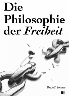 Die Philosophie der Freiheit (eBook, ePUB) - Steiner, Rudolf