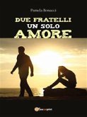 Due fratelli un solo amore (eBook, PDF)