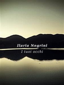 I tuoi occhi (eBook, ePUB) - Negrini, Ilaria