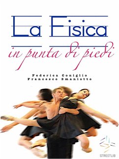 La Fisica in punta di piedi (fixed-layout eBook, ePUB) - Coniglio, Federica; Smaniotto, Francesco
