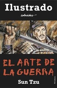 El Arte de la Guerra - Ilustrado (eBook, ePUB) - Colavidas, Onésimo; Tzu, Sun