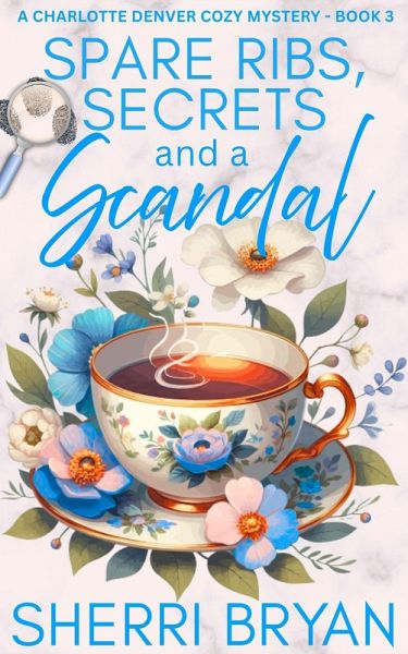 Spare Ribs, Secrets and a Scandal (The Charlotte Denver Cozy Mysteries, #3) (eBook, ePUB)