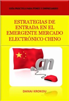 ESTRATEGIAS DE ENTRADA EN EL EMERGENTE MERCADO ELECTRONICO CHINO - Venta Online en China en 2015 (eBook, ePUB) - Krokou, Danai
