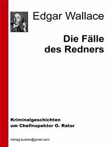 Die Fälle des Redners (eBook, ePUB) - Wallace, Edgar; Wallace, Edgar; Wallace, Edgar; Wallace, Edgar