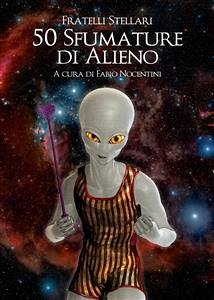 50 Sfumature di Alieno (eBook, ePUB) - Stellari, Fratelli