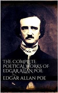 The Complete Poetical Works of Edgar Allan Poe (eBook, ePUB) - Allan Poe, Edgar