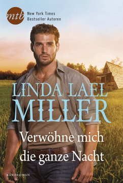 Verwöhne mich die ganze Nacht (eBook, ePUB) - Miller, Linda Lael