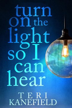 Cover Turn On The Light So I Can Hear (eBook, ePUB)