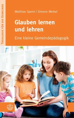 Glauben lernen und lehren (eBook, ePUB) - Merkel, Simone; Spenn, Matthias
