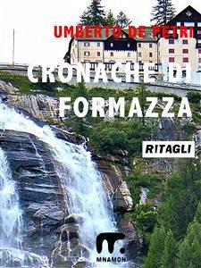 Cronache di Formazza (eBook, ePUB) - De Petri, Umberto