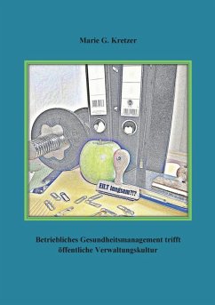 Betriebliches Gesundheitsmanagement trifft öffentliche Verwaltungskultur (eBook, ePUB) - Kretzer, Marie G.