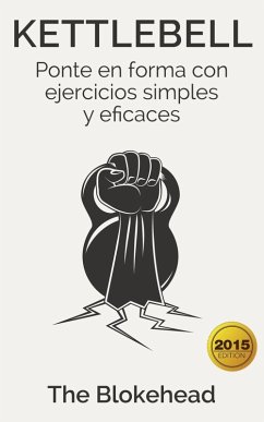 Kettlebell: Ponte en forma con ejercicios simples y eficaces (eBook, ePUB) - Blokehead, The