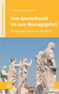 Vom Apostelkonzil bis zum Montagsgebet (eBook, ePUB) - Albrecht-Birkner, Veronika