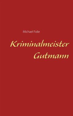 Kriminalmeister Gutmann (eBook, ePUB) - Folie, Michael