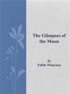 The Glimpses of the Moon (eBook, ePUB) - Wharton, Edith