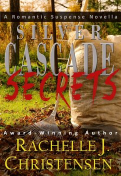 Silver Cascade Secrets (Silver Cascade Suspense, #1) (eBook, ePUB) - Christensen, Rachelle J.