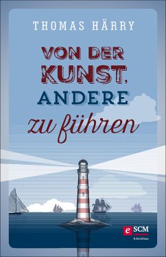 Von der Kunst, andere zu führen (eBook, ePUB) - Härry, Thomas