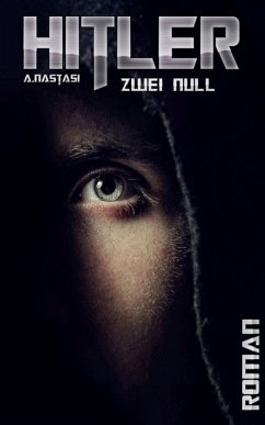 Hitler zwei null (eBook, ePUB) - Nastasi, Alexander