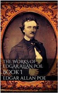 The Works of Edgar Allan Poe, Book I (eBook, ePUB) - Allan Poe, Edgar