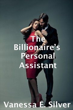 The Billionaire's Personal Assistant (eBook, ePUB) - Silver, Vanessa E