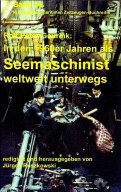 In den 1960ern als Seemaschinist weltweit unterwegs (eBook, ePUB) - Geurink, Rolf Peter