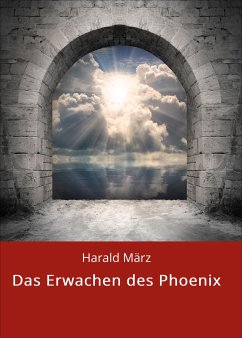 Das Erwachen des Phoenix (eBook, ePUB) - März, Harald