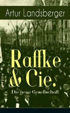 Raffke & Cie. - Die neue Gesellschaft (eBook, ePUB) - Landsberger, Artur