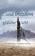 ...und trotzdem glaube ich! (eBook,... - Bild 1