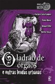 O ladrão de órgãos e outras lendas urbanas (eBook, ePUB)