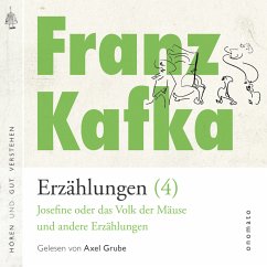Franz Kafka − Erzählungen (4), Josefine die Sängerin oder das Volk der Mäuse − und andere Erzählungen (MP3-Download) - Kafka, Franz
