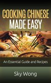 Cooking Chinese Made Easy - An Essential Guide and Recipes (eBook, ePUB) Cooking Chinese Made Easy - An Essential Guide and Recipes (eBook, ePUB)