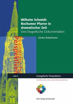 Wilhelm Schmidt: Bochumer Pfarrer in dramatischer Zeit (eBook, ePUB) - Brakelmann, Günter