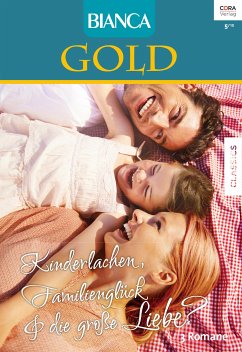 Kinderlachen, Familienglück & Die große Liebe / Bianca Gold Bd.29 (eBook, ePUB) - Christenberry, Judy; Kilby, Joan; Templeton, Karen