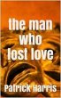 The Man Who Lost Love (eBook, ePUB) - Bild 1