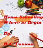 Home Schooling, Where to Begin (eBook, ePUB) Home Schooling, Where to Begin (eBook, ePUB)