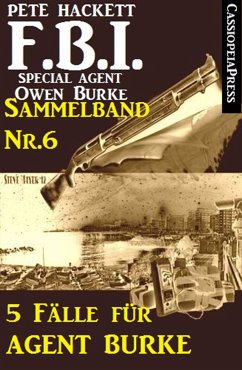 5 Fälle für Agent Burke - Sammelband Nr. 6 (FBI Special Agent) (eBook, ePUB) - Hackett, Pete