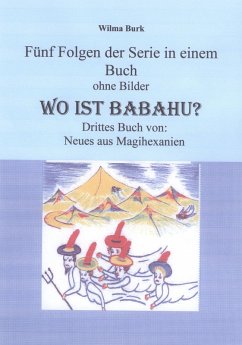 Wo ist Babahu - 5 Folgen in einem Buch - ohne Bilder (eBook, ePUB) - Burk, Wilma