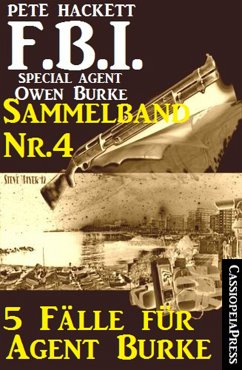 5 Fälle für Agent Burke - Sammelband Nr. 4 (FBI Special Agent) (eBook, ePUB) - Hackett, Pete