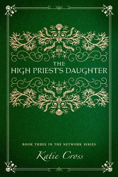 The High Priest's Daughter (The Network Series, #3) (eBook, ePUB) - Cross, Katie