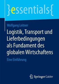 Logistik, Transport und Lieferbedingungen als Fundament des globalen Wirtschaftens - Leitner, Wolfgang