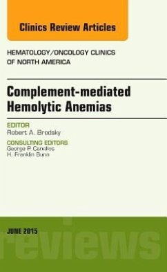 Complement-Mediated Hemolytic Anemias, an Issue of Hematology/Oncology Clinics of North America - Brodsky, Robert A.