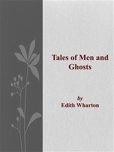 Tales of Men and Ghosts (eBook, ePUB) - Wharton, Edith