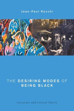 The Desiring Modes of Being Black - Rocchi, Jean-Paul