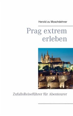 Prag extrem erleben - Moschdehner, Herold zu