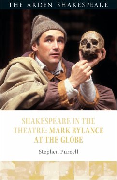 Shakespeare in the Theatre: Mark Rylance at the Globe - Purcell, Stephen (University of Warwick, Coventry)