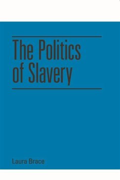 The Politics of Slavery - Brace, Laura