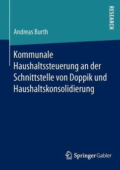 Kommunale Haushaltssteuerung an der Schnittstelle von Doppik und Haushaltskonsolidierung - Burth, Andreas