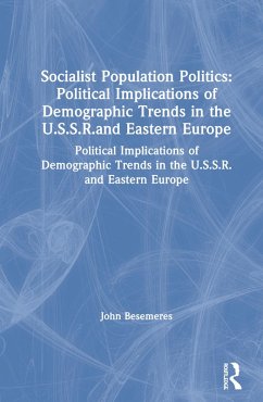 Cover Socialist Population Politics: Political Implications of Demographic Trends in the U.S.S.R.and Eastern Europe